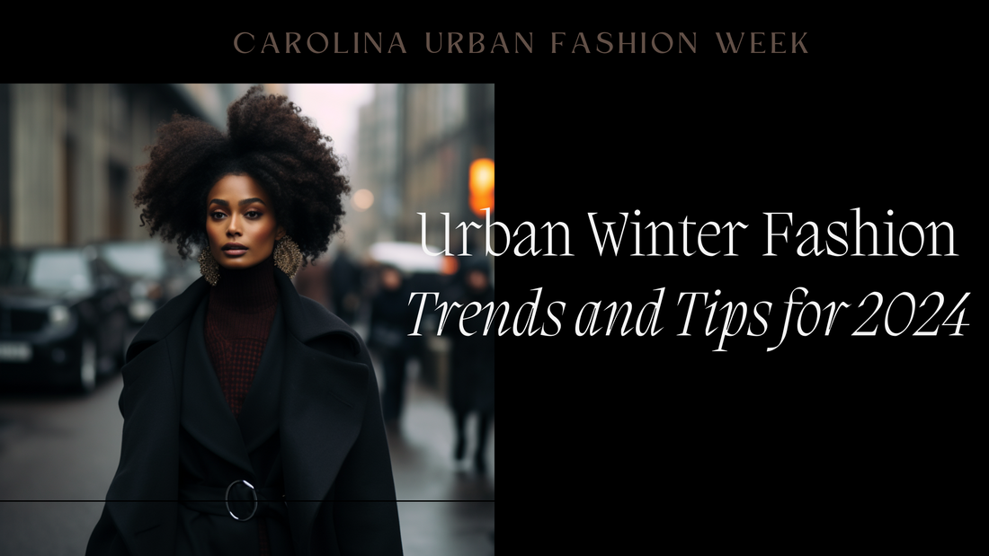 Urban Winter Fashion Trends and Tips for 2024